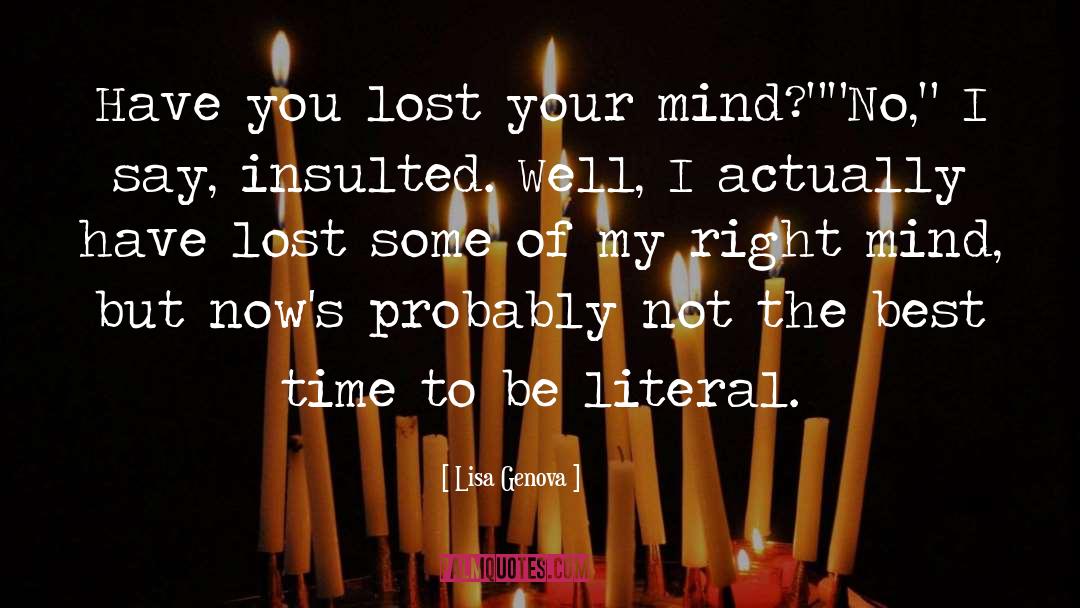 Lisa Genova Quotes: Have you lost your mind?