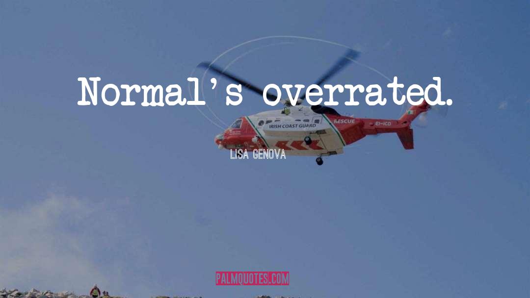 Lisa Genova Quotes: Normal's overrated.