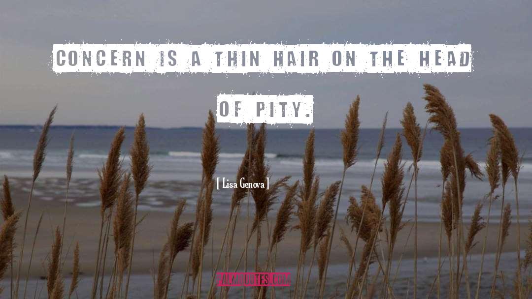 Lisa Genova Quotes: Concern is a thin hair