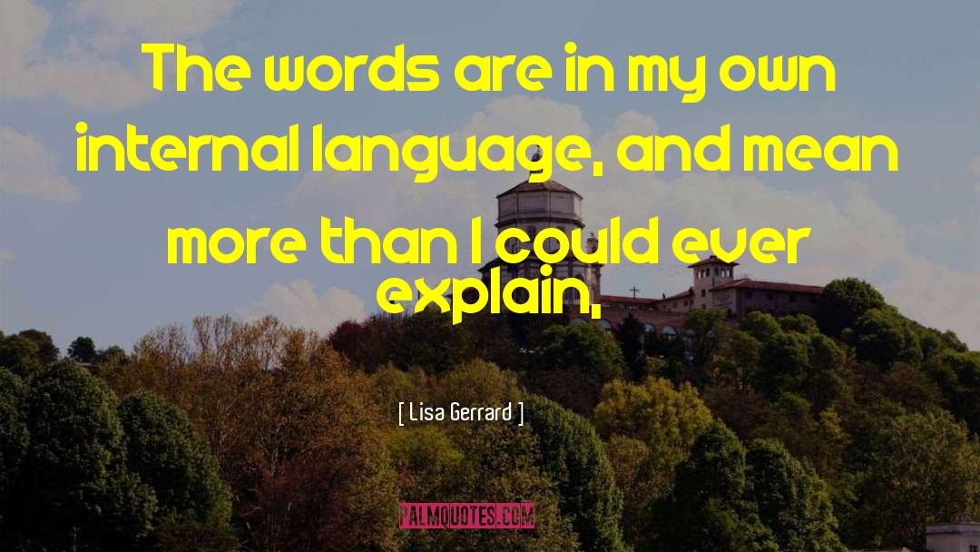 Lisa Gerrard Quotes: The words are in my