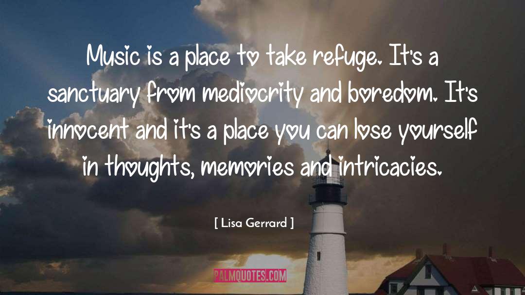 Lisa Gerrard Quotes: Music is a place to