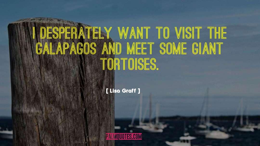 Lisa Graff Quotes: I desperately want to visit