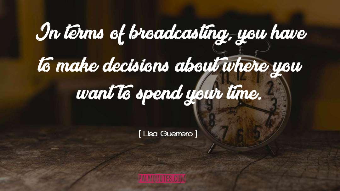 Lisa Guerrero Quotes: In terms of broadcasting, you