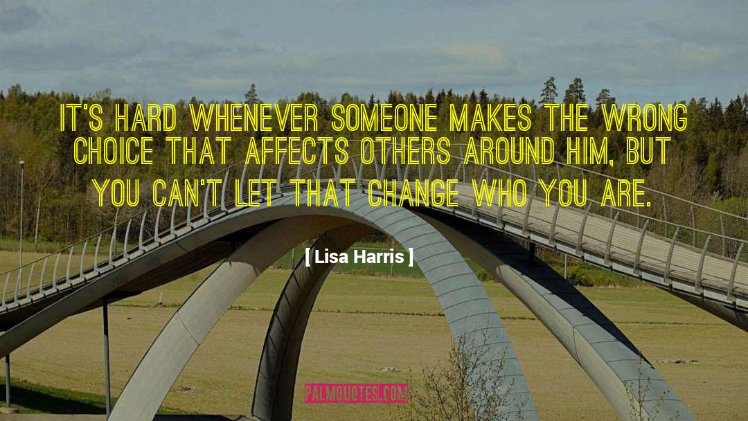Lisa Harris Quotes: It's hard whenever someone makes