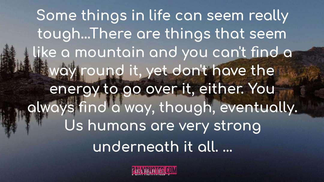 Lisa Heathfield Quotes: Some things in life can