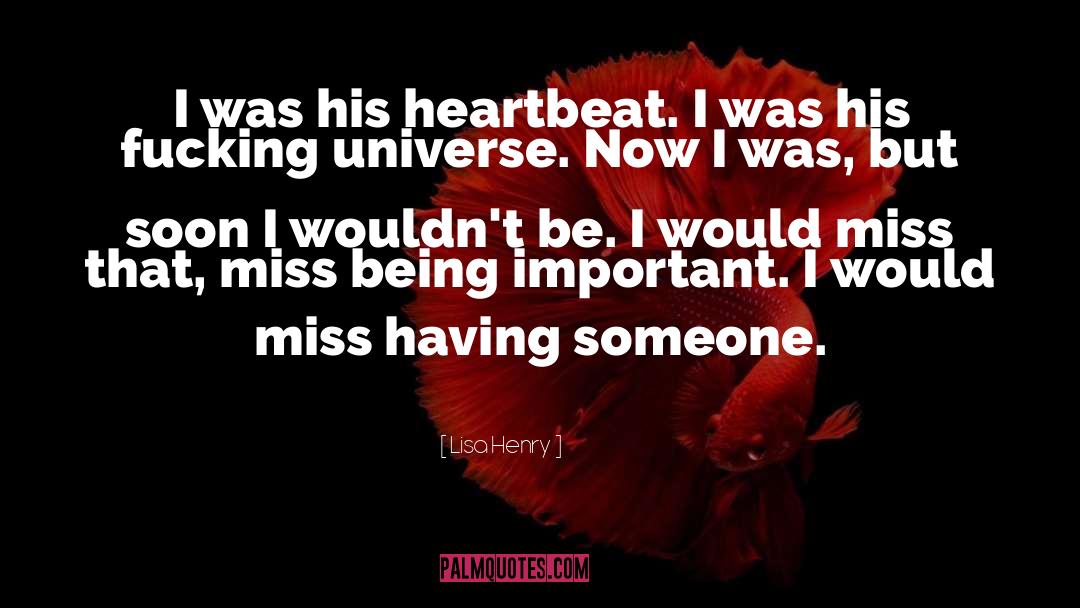 Lisa Henry Quotes: I was his heartbeat. I