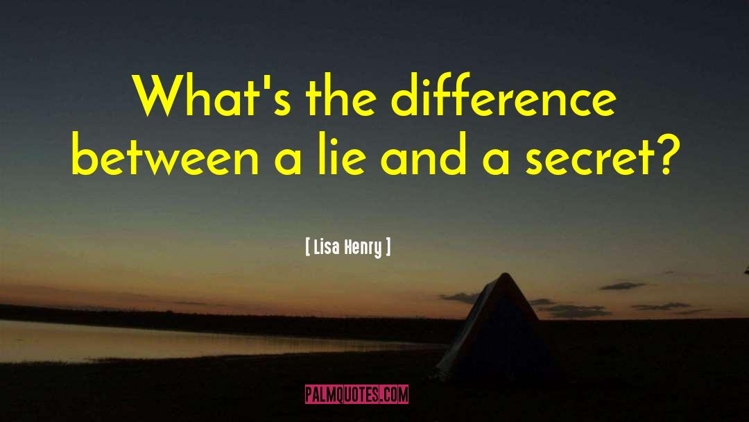 Lisa Henry Quotes: What's the difference between a