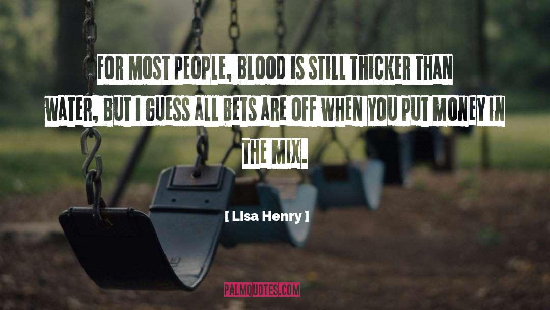 Lisa Henry Quotes: For most people, blood is