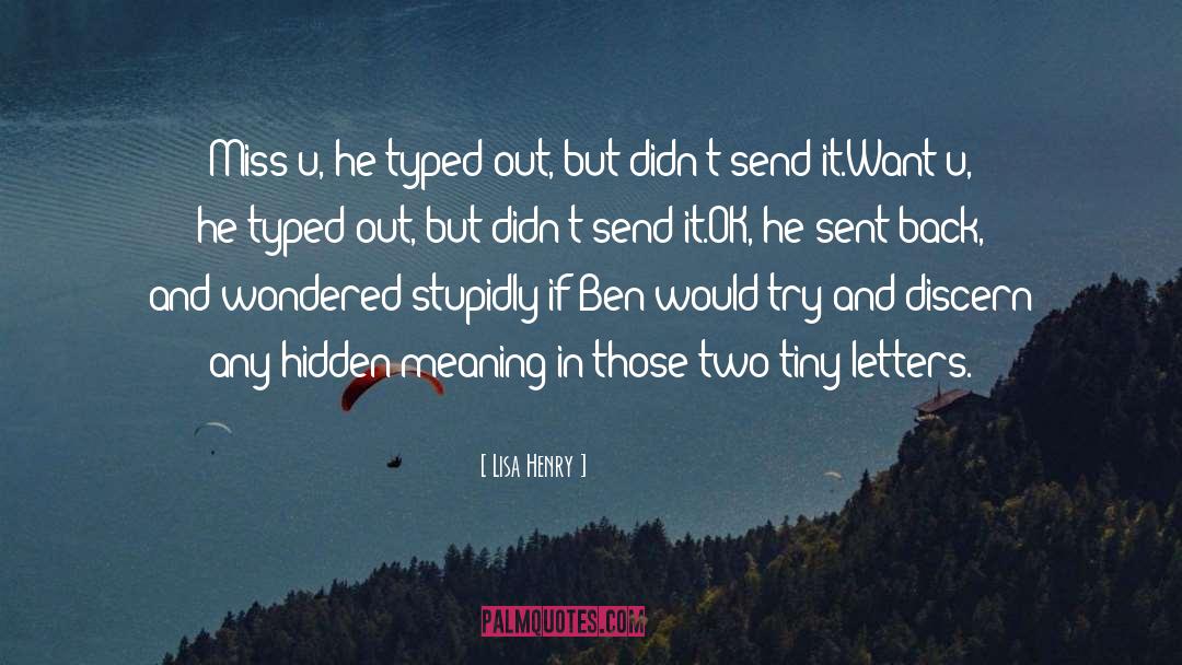 Lisa Henry Quotes: Miss u, he typed out,