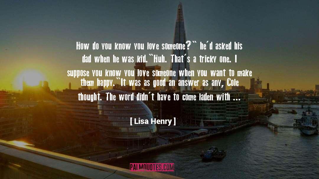 Lisa Henry Quotes: How do you know you