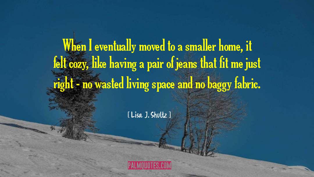 Lisa J. Shultz Quotes: When I eventually moved to