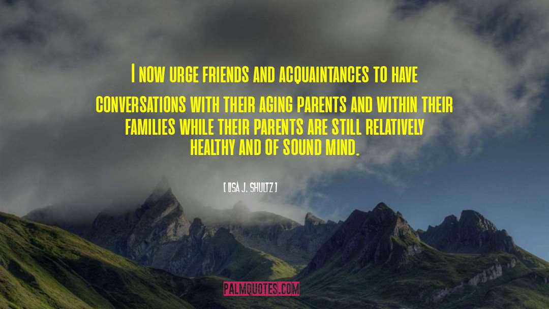 Lisa J. Shultz Quotes: I now urge friends and