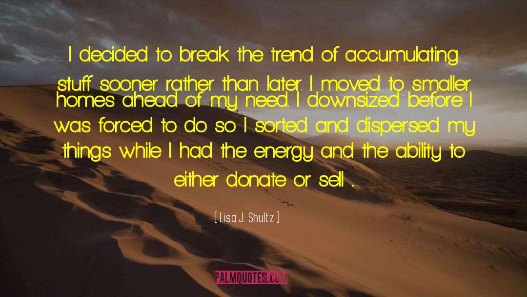 Lisa J. Shultz Quotes: I decided to break the