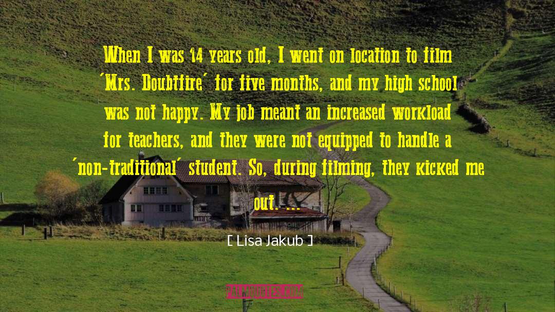 Lisa Jakub Quotes: When I was 14 years