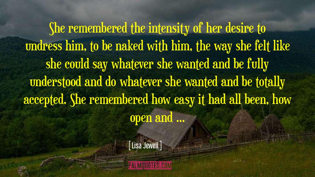 Lisa Jewell Quotes: She remembered the intensity of