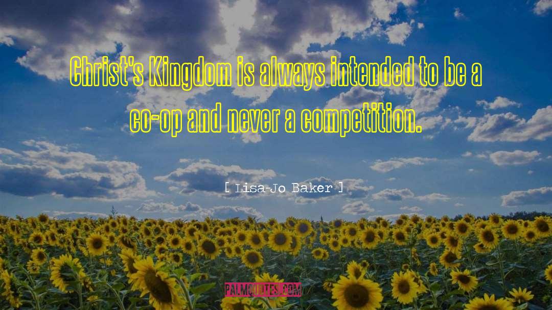 Lisa-Jo Baker Quotes: Christ's Kingdom is always intended