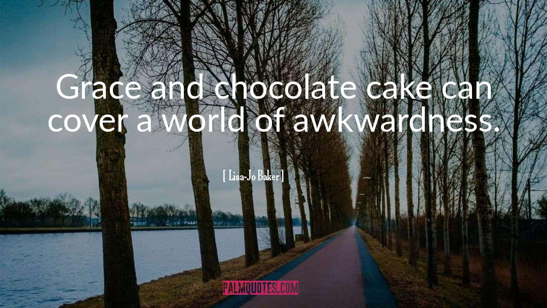 Lisa-Jo Baker Quotes: Grace and chocolate cake can