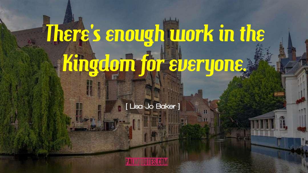 Lisa-Jo Baker Quotes: There's enough work in the