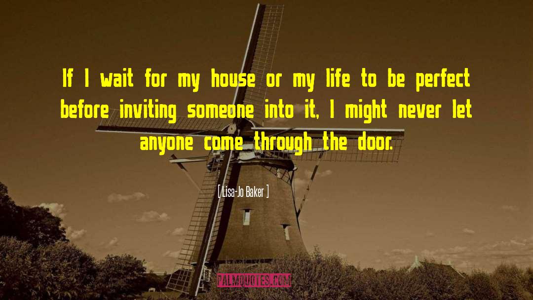 Lisa-Jo Baker Quotes: If I wait for my