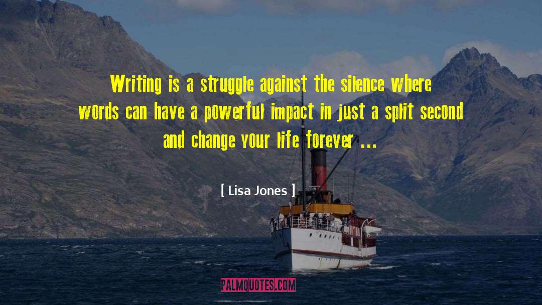 Lisa Jones Quotes: Writing is a struggle against