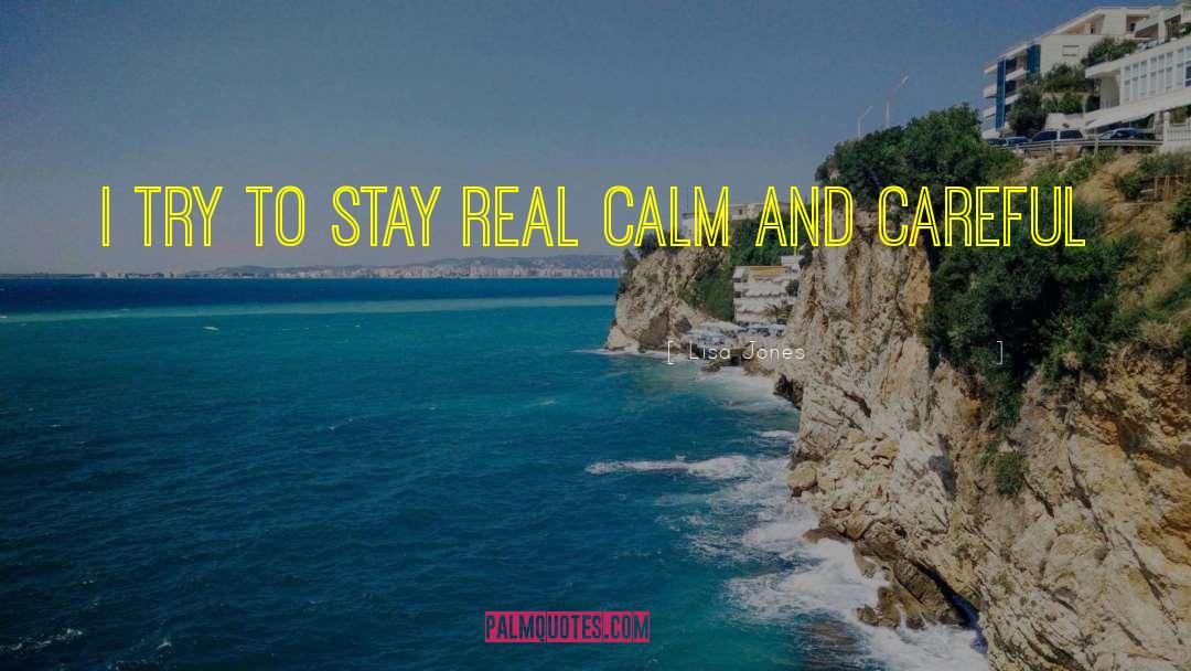Lisa Jones Quotes: I try to stay real