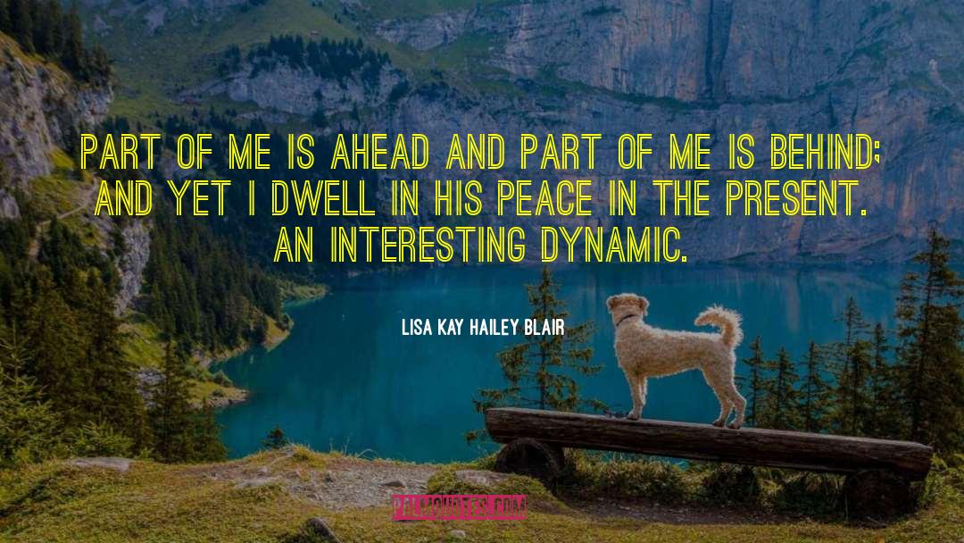 Lisa Kay Hailey Blair Quotes: Part of me is ahead