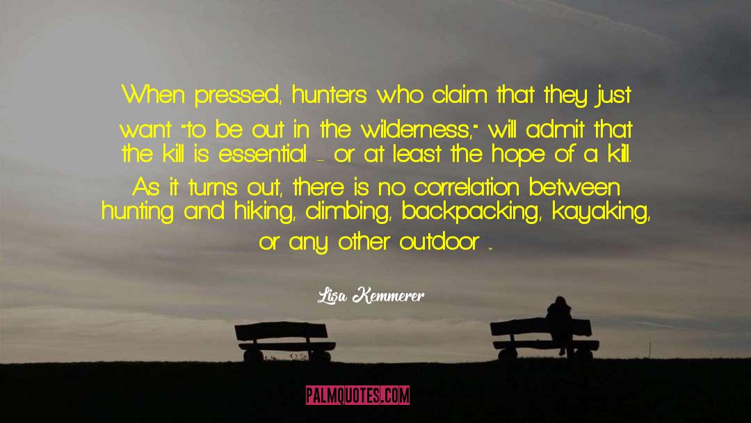 Lisa Kemmerer Quotes: When pressed, hunters who claim