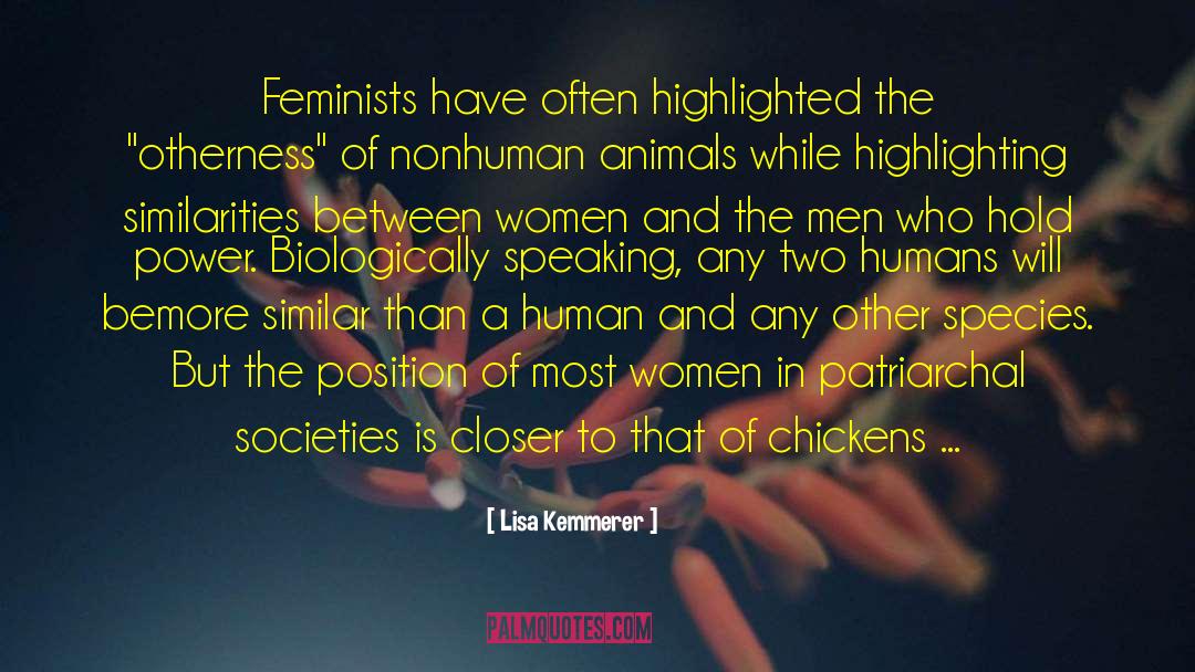 Lisa Kemmerer Quotes: Feminists have often highlighted the