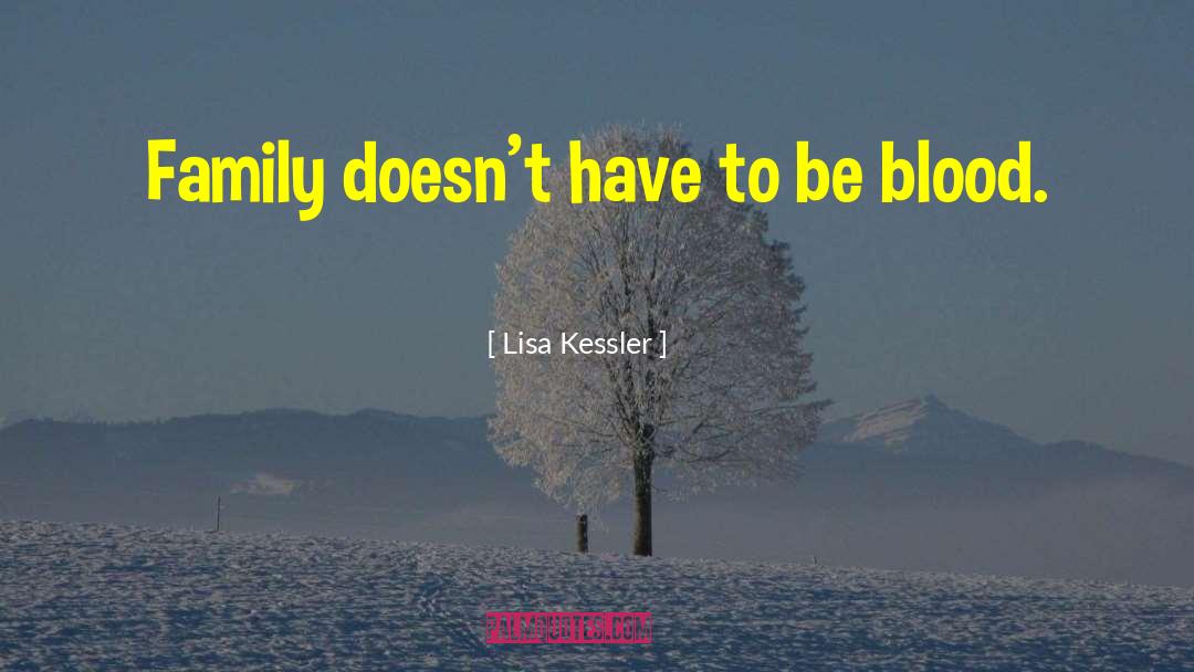 Lisa Kessler Quotes: Family doesn't have to be