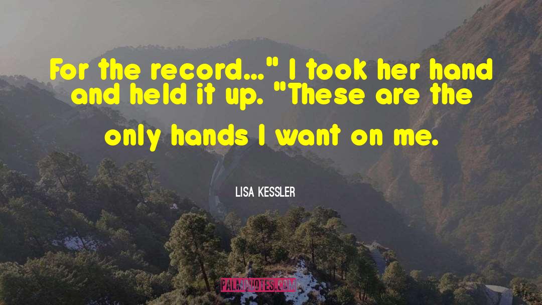Lisa Kessler Quotes: For the record…