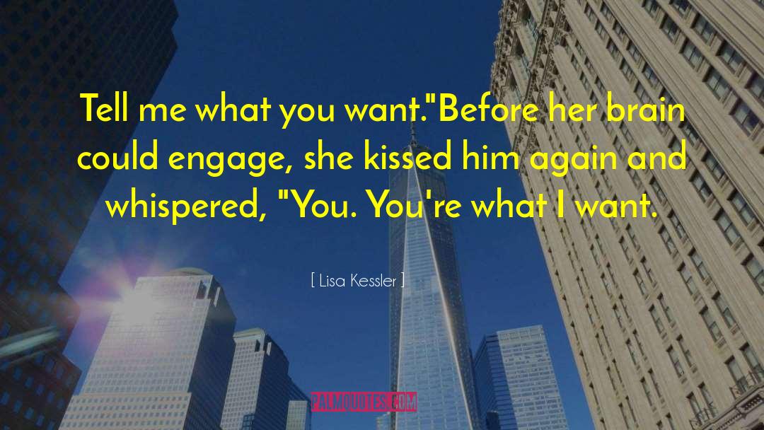 Lisa Kessler Quotes: Tell me what you want.