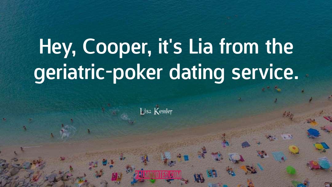 Lisa Kessler Quotes: Hey, Cooper, it's Lia from
