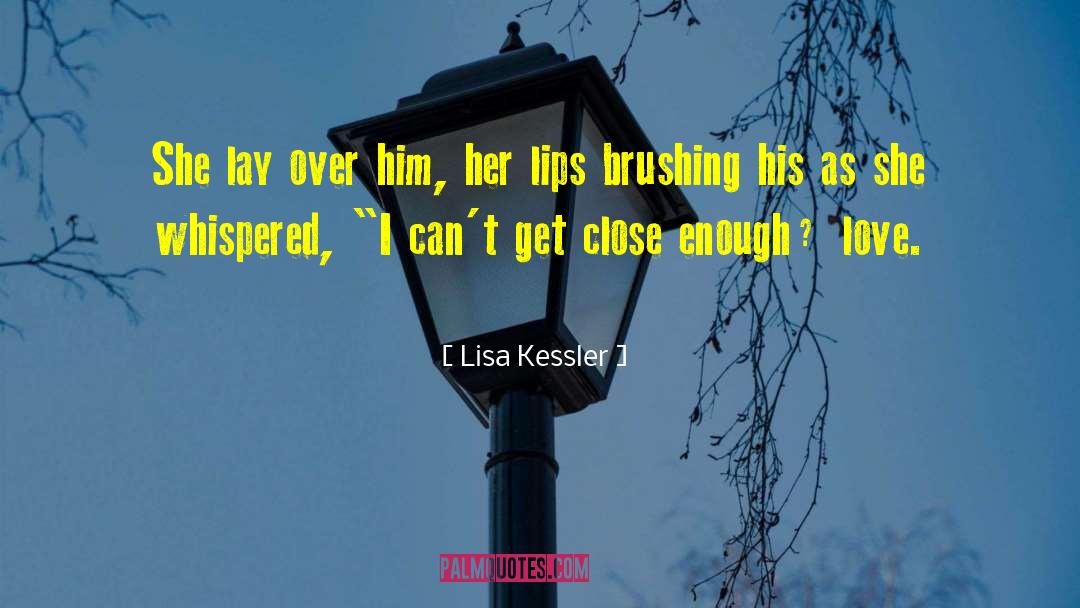 Lisa Kessler Quotes: She lay over him, her