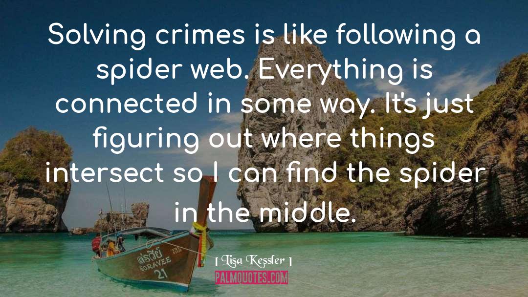 Lisa Kessler Quotes: Solving crimes is like following