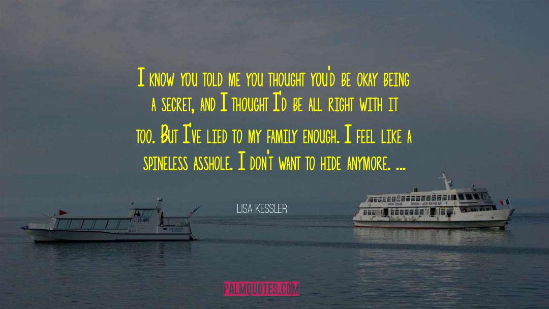Lisa Kessler Quotes: I know you told me