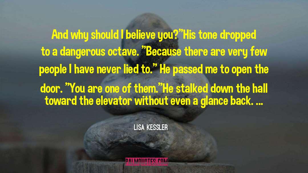 Lisa Kessler Quotes: And why should I believe