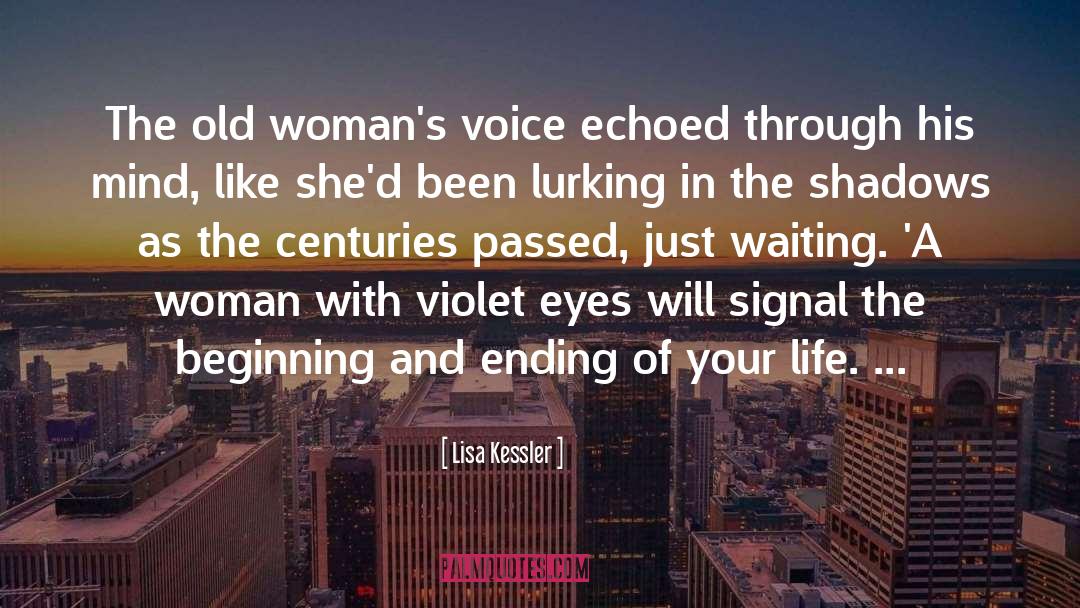 Lisa Kessler Quotes: The old woman's voice echoed