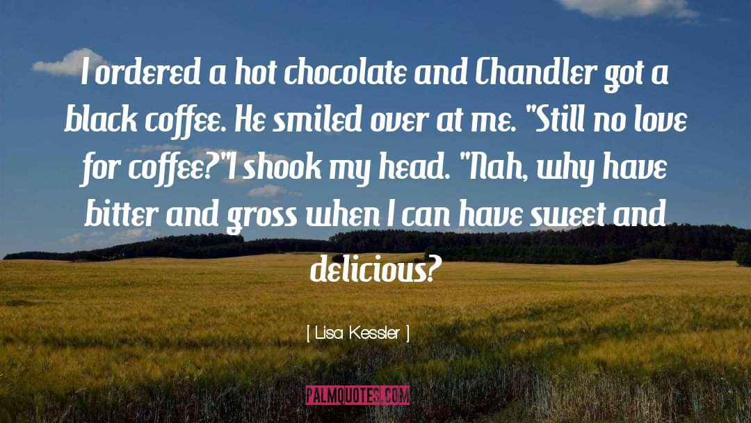 Lisa Kessler Quotes: I ordered a hot chocolate