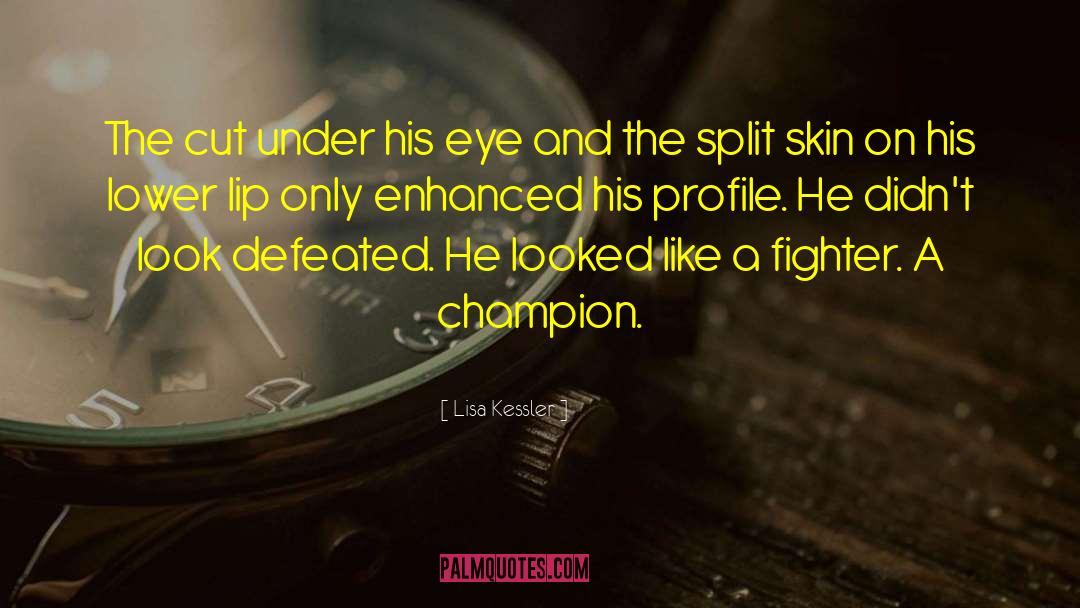 Lisa Kessler Quotes: The cut under his eye