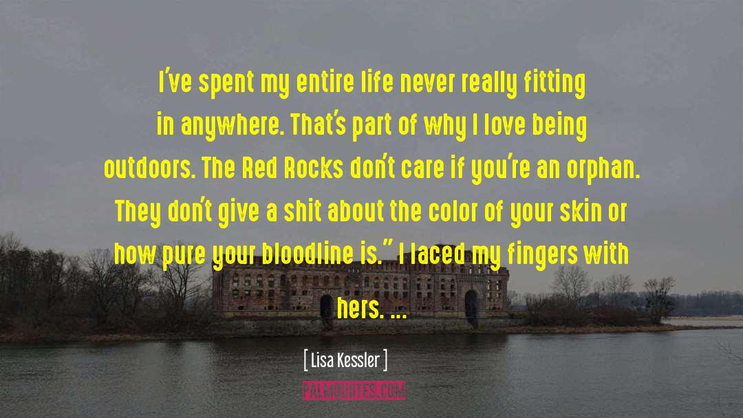 Lisa Kessler Quotes: I've spent my entire life