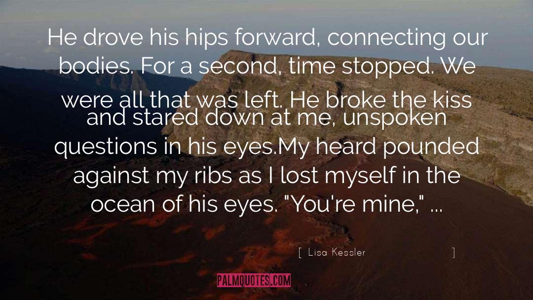 Lisa Kessler Quotes: He drove his hips forward,