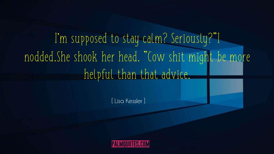 Lisa Kessler Quotes: I'm supposed to stay calm?