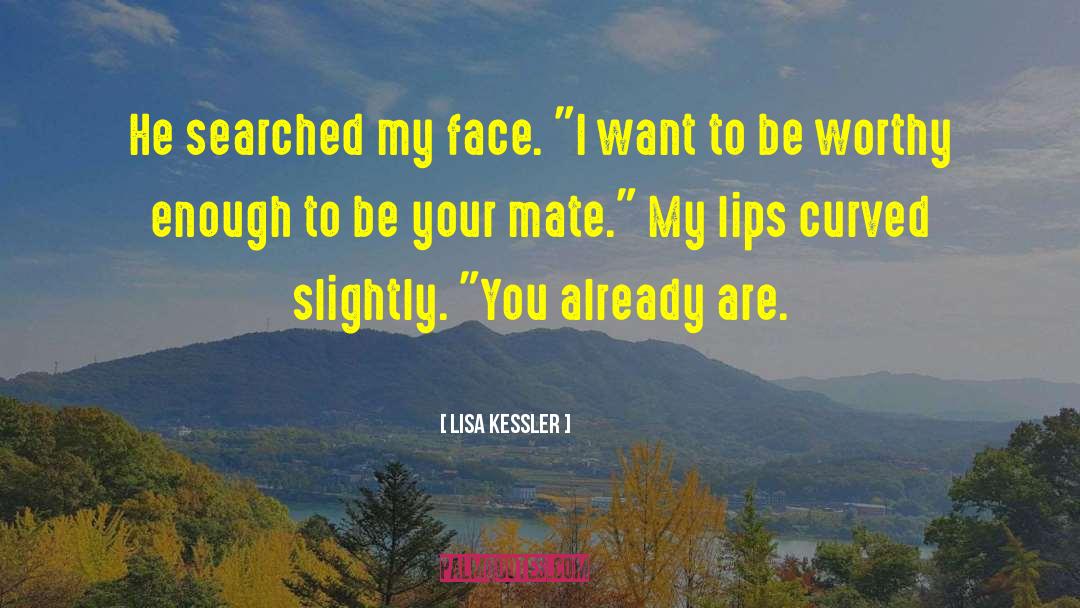 Lisa Kessler Quotes: He searched my face. 