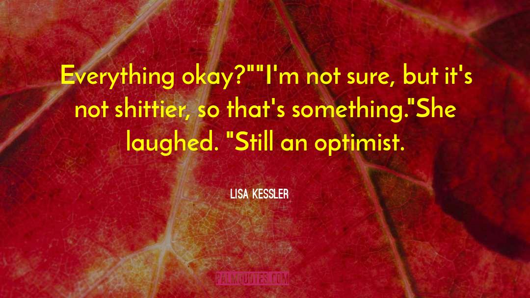 Lisa Kessler Quotes: Everything okay?