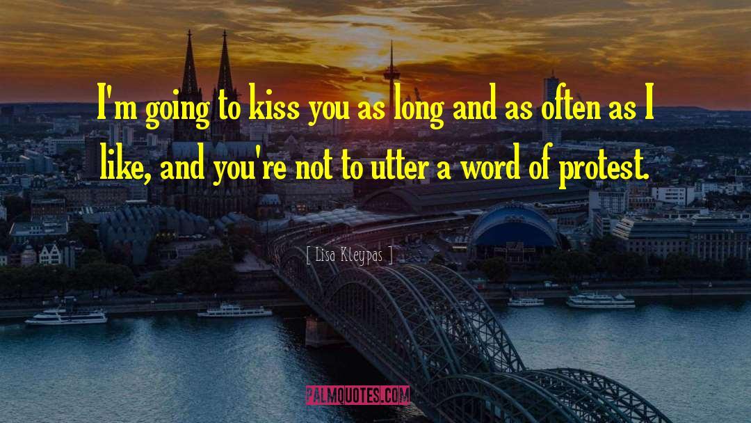 Lisa Kleypas Quotes: I'm going to kiss you