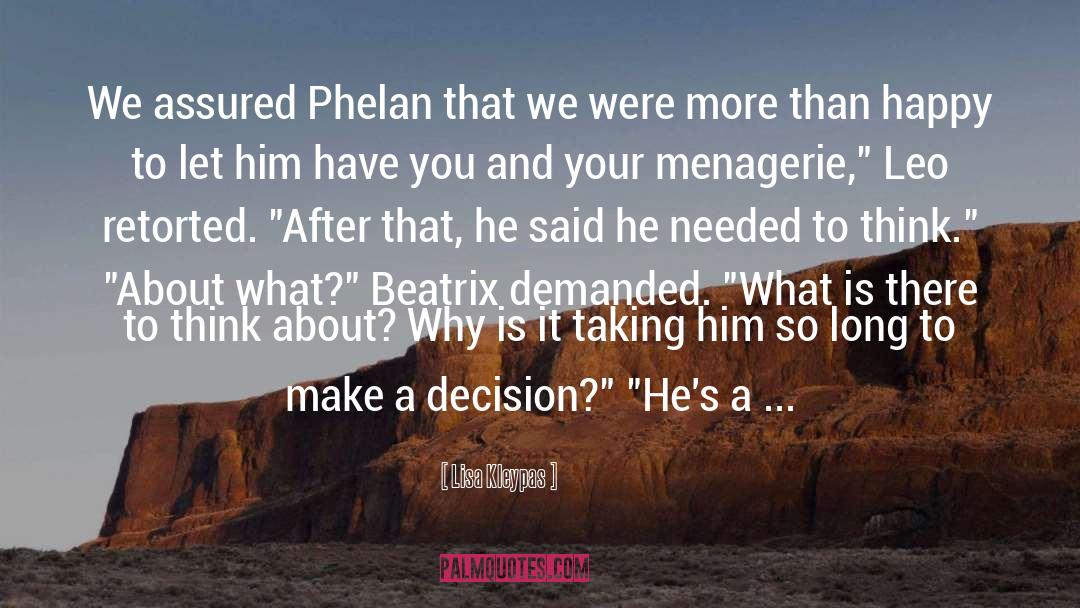 Lisa Kleypas Quotes: We assured Phelan that we