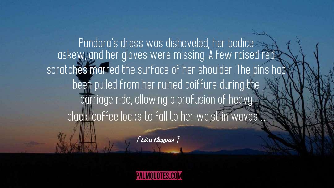 Lisa Kleypas Quotes: Pandora's dress was disheveled, her