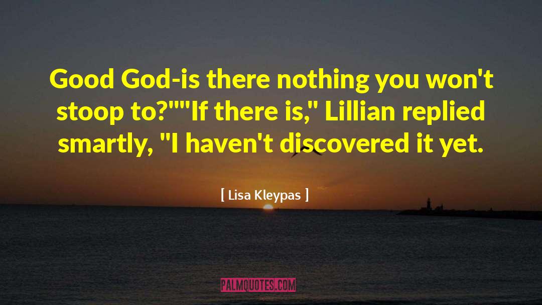 Lisa Kleypas Quotes: Good God-is there nothing you