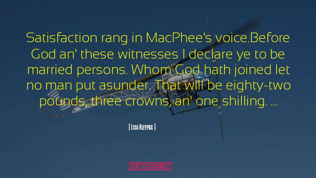 Lisa Kleypas Quotes: Satisfaction rang in MacPhee's voice.Before