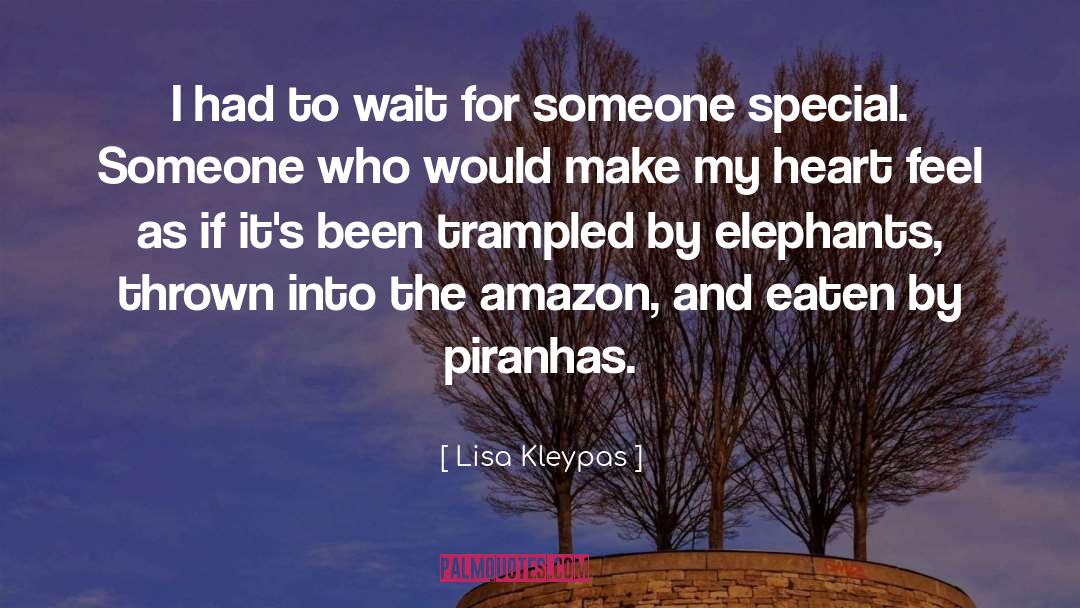 Lisa Kleypas Quotes: I had to wait for